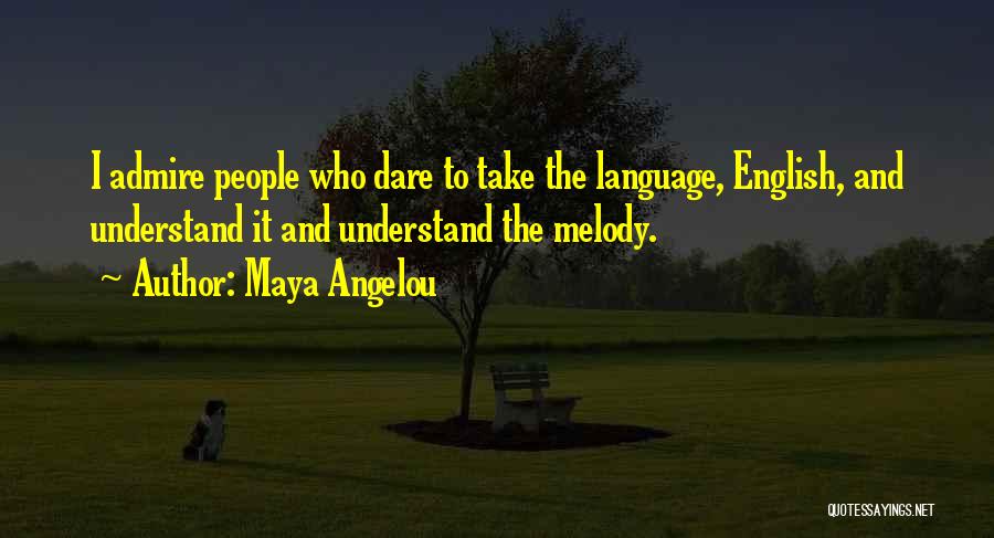 Admire Quotes By Maya Angelou