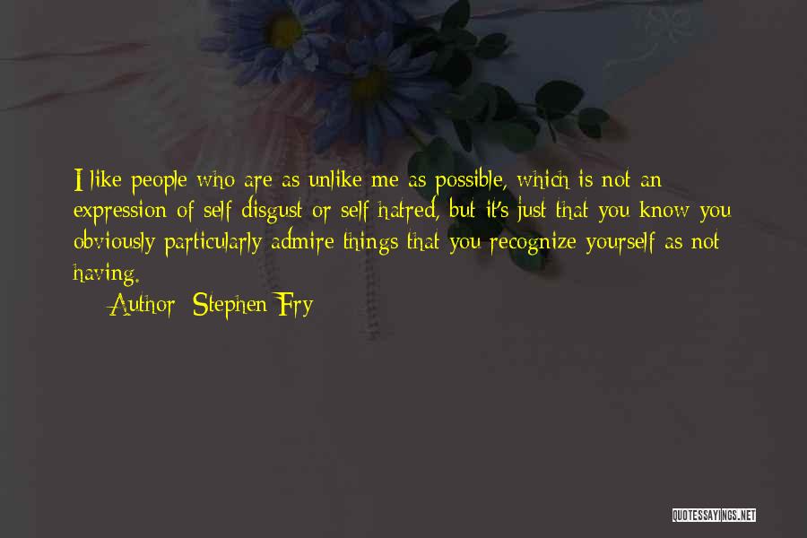 Admire Quotes By Stephen Fry