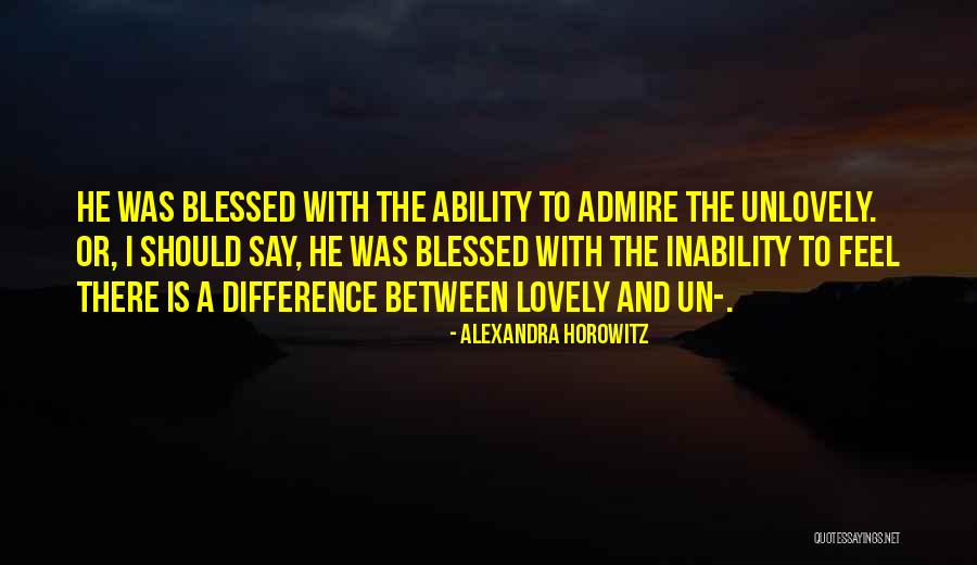 Admire Your Beauty Quotes By Alexandra Horowitz