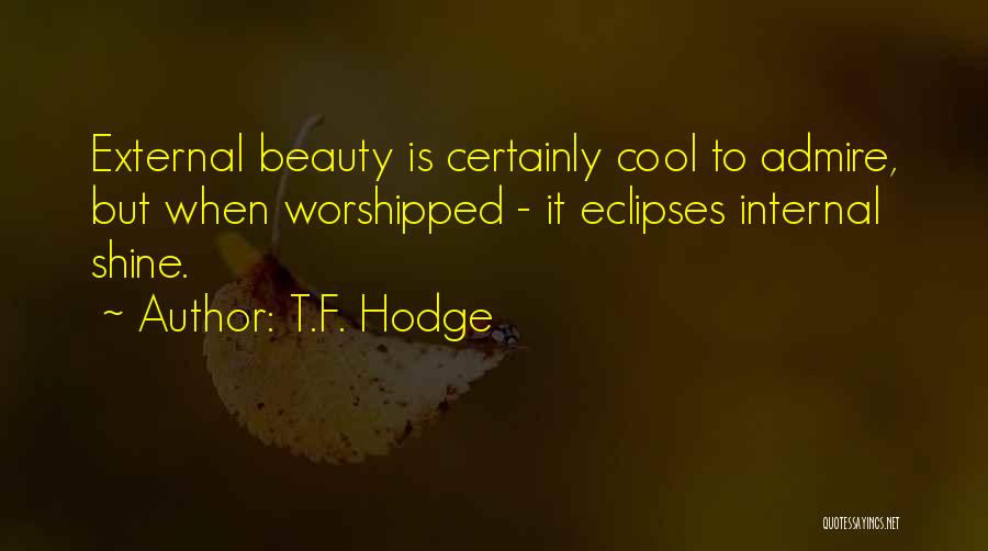 Admire Your Beauty Quotes By T.F. Hodge