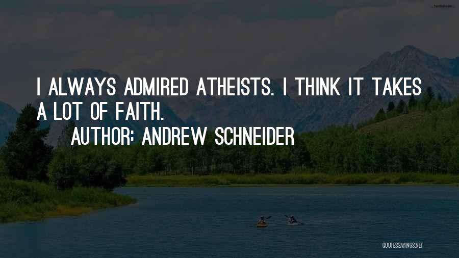 Admired Quotes By Andrew Schneider