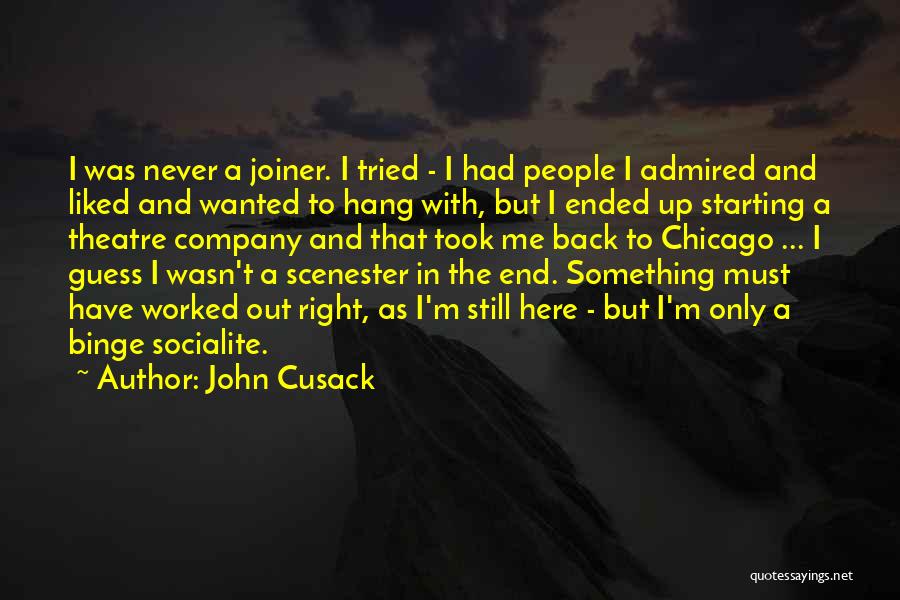 Admired Quotes By John Cusack