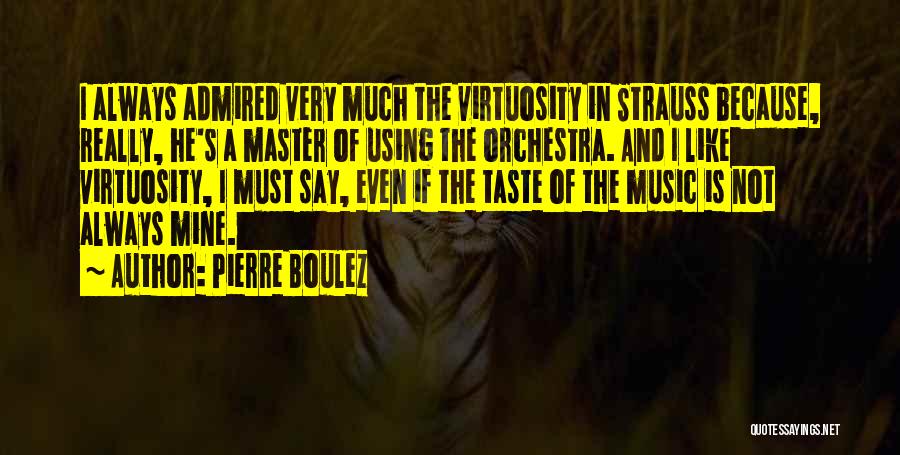 Admired Quotes By Pierre Boulez