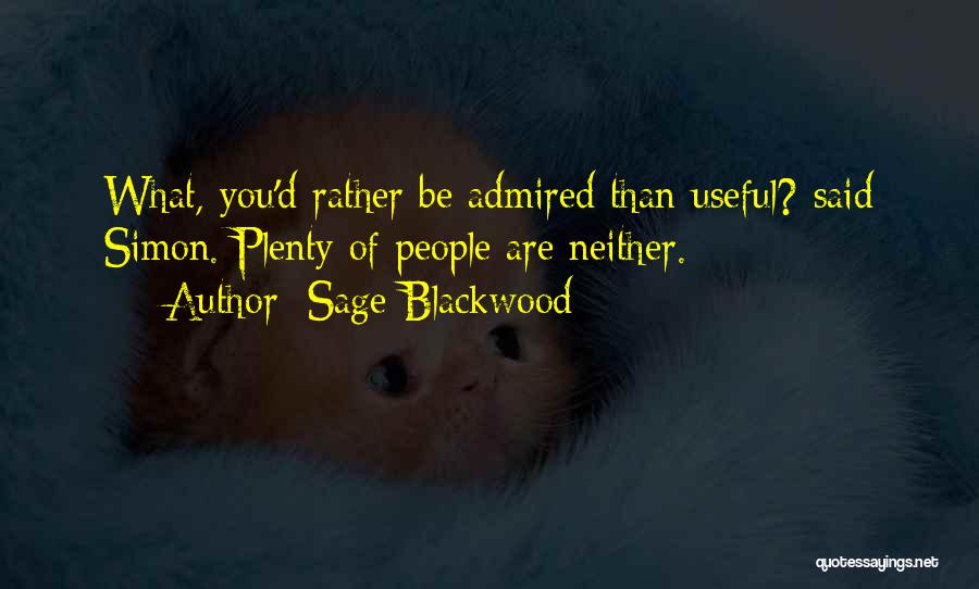 Admired Quotes By Sage Blackwood