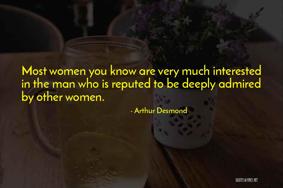 Admired Women Quotes By Arthur Desmond Admired Women Quotes By Arthur Desmond