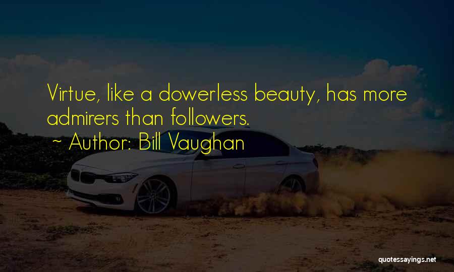 Admirer Quotes By Bill Vaughan