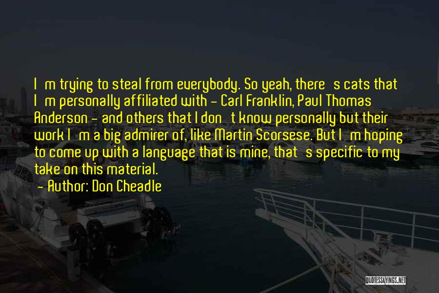 Admirer Quotes By Don Cheadle