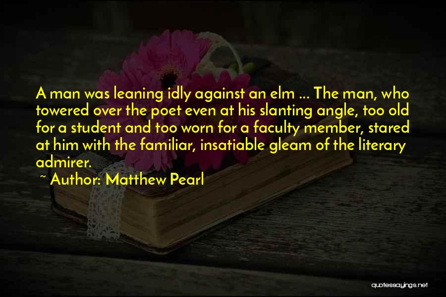Admirer Quotes By Matthew Pearl