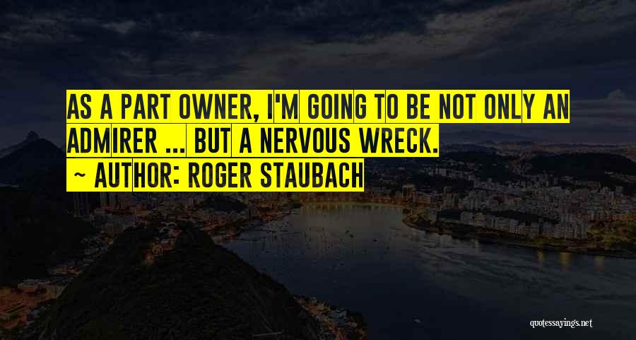 Admirer Quotes By Roger Staubach