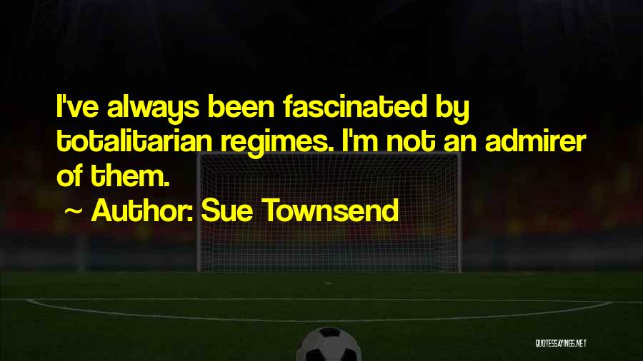 Admirer Quotes By Sue Townsend