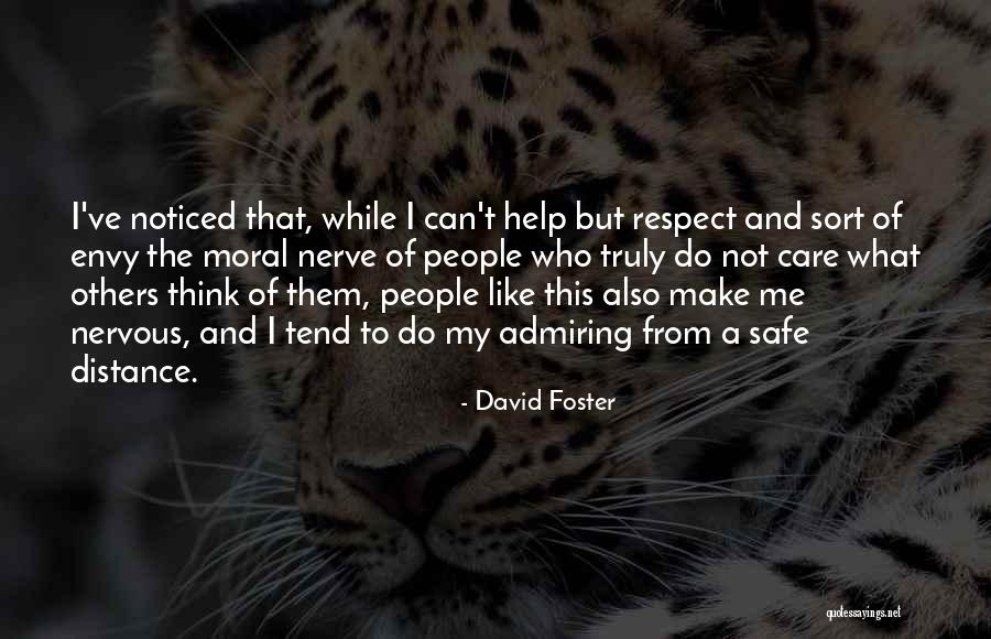 Admiring Others Quotes By David Foster Admiring Others Quotes By David Foster