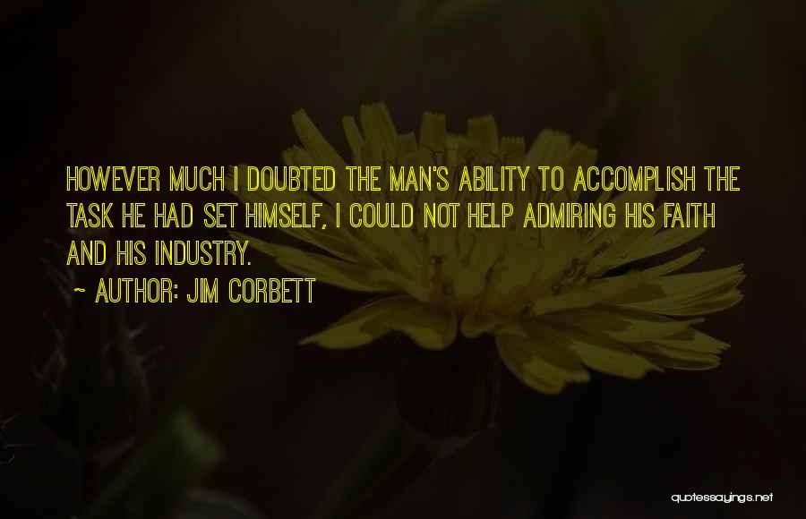 Admiring Someone Quotes By Jim Corbett