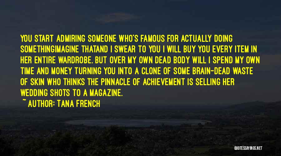 Admiring Someone Quotes By Tana French