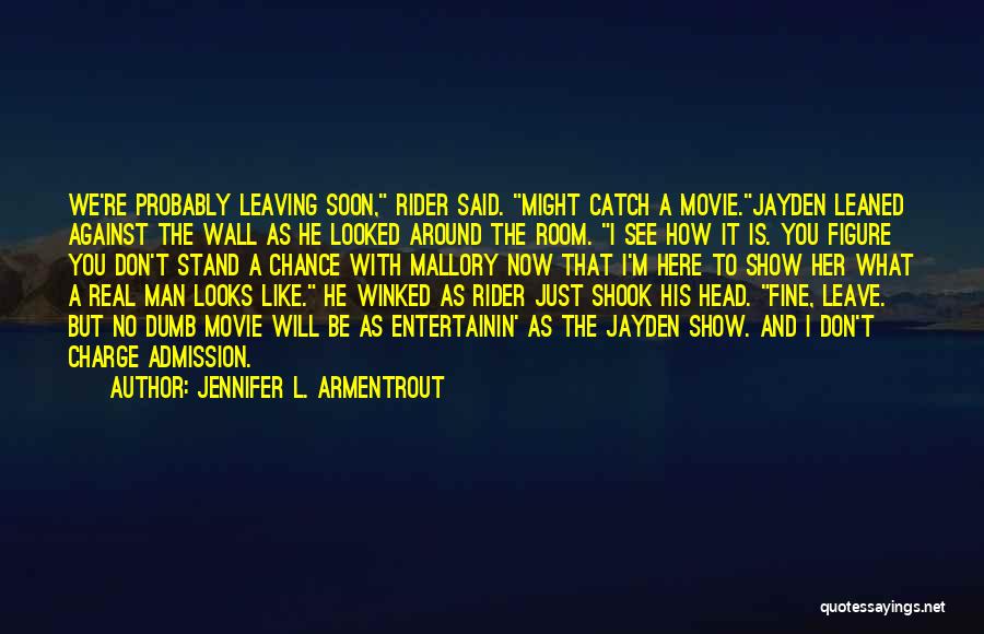 Admission Movie Quotes By Jennifer L. Armentrout