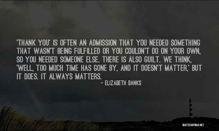 Admission Of Guilt Quotes By Elizabeth Banks