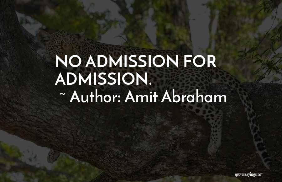 Admission Quotes By Amit Abraham