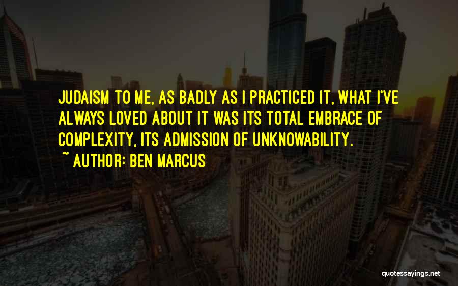 Admission Quotes By Ben Marcus