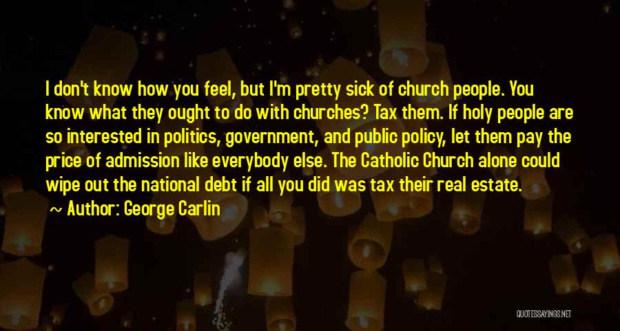 Admission Quotes By George Carlin