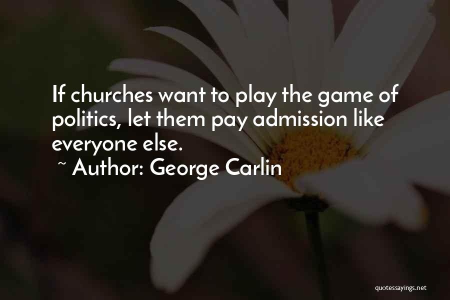 Admission Quotes By George Carlin