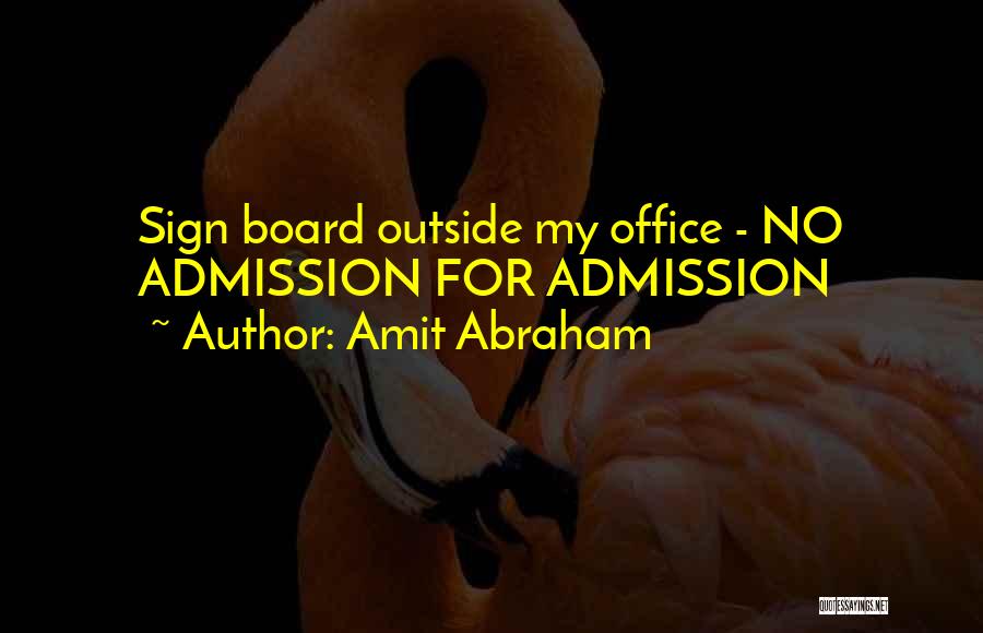 Admissions Quotes By Amit Abraham