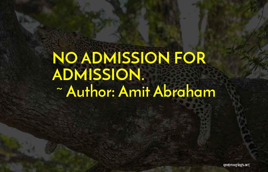 Admissions Quotes By Amit Abraham