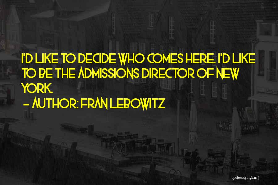 Admissions Quotes By Fran Lebowitz