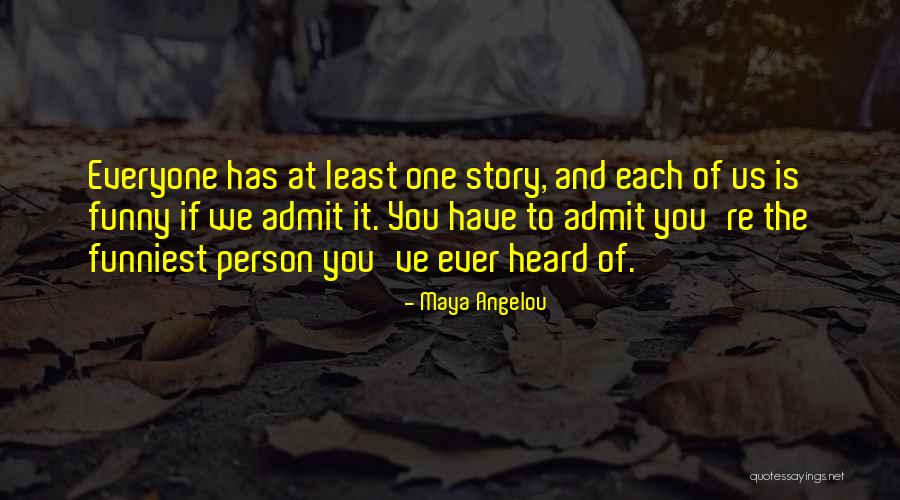Admit It Funny Quotes By Maya Angelou Admit It Funny Quotes By Maya Angelou