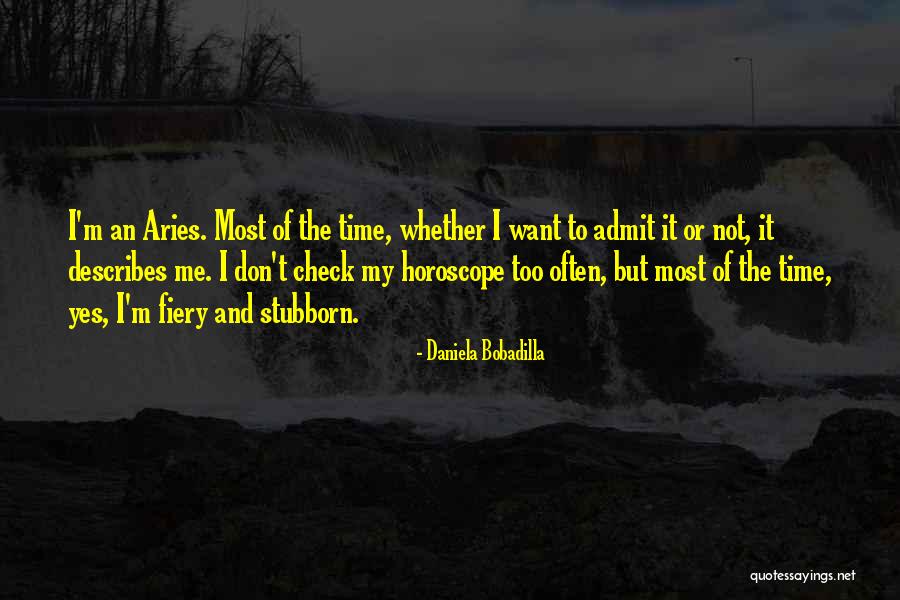 Admit It Or Not Quotes By Daniela Bobadilla Admit It Or Not Quotes By Daniela Bobadilla