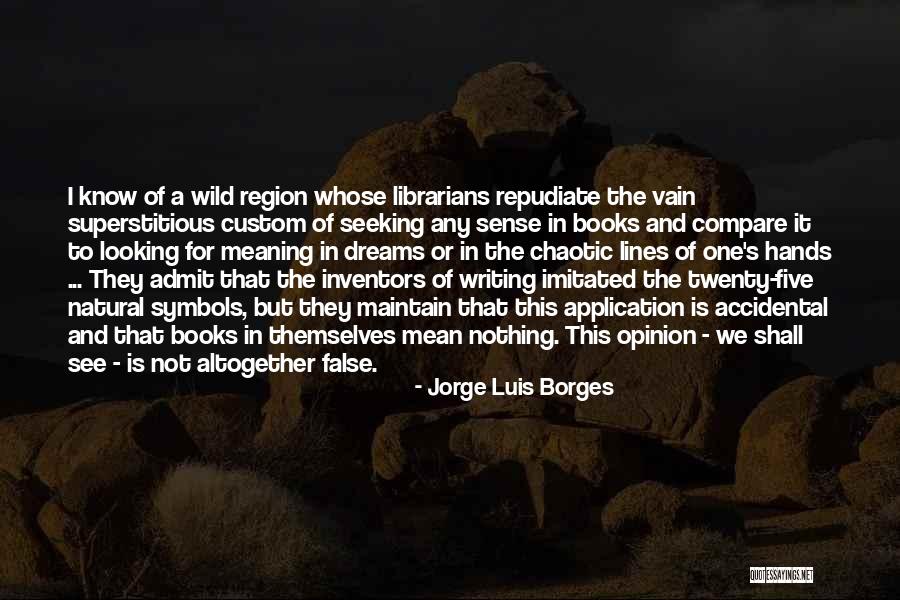Admit It Or Not Quotes By Jorge Luis Borges Admit It Or Not Quotes By Jorge Luis Borges