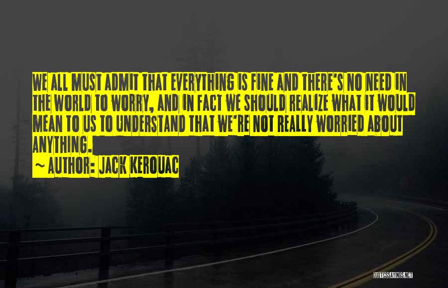 Admit It We've All Quotes By Jack Kerouac