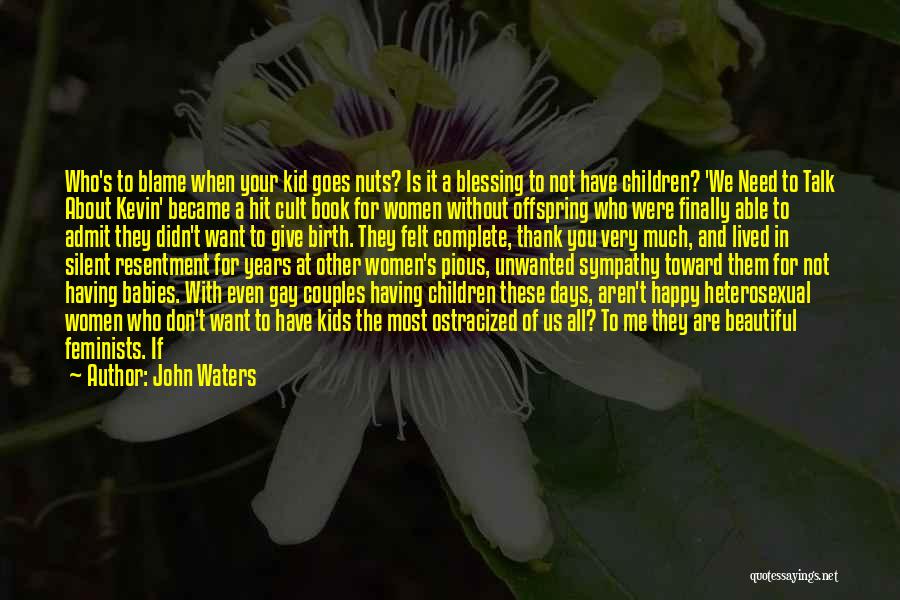 Admit It We've All Quotes By John Waters