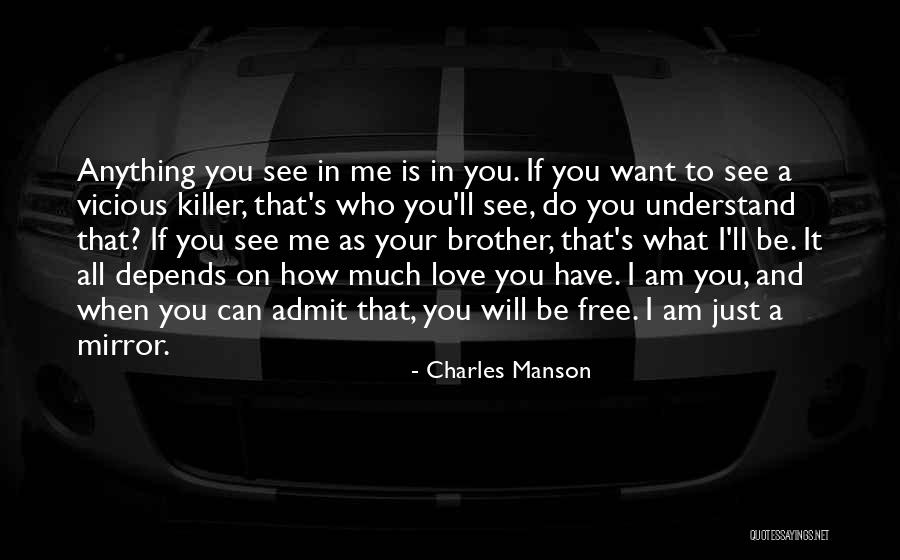 Admit It You Love Me Quotes By Charles Manson