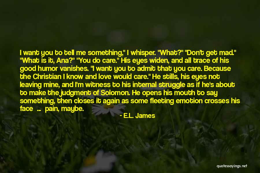 Admit It You Love Me Quotes By E.L. James Admit It You Love Me Quotes By E.L. James