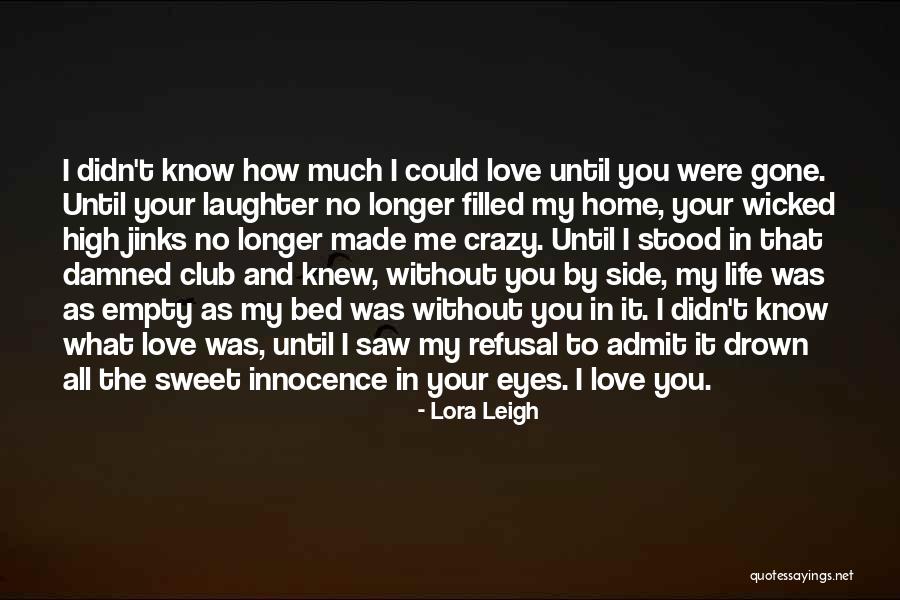 Admit It You Love Me Quotes By Lora Leigh Admit It You Love Me Quotes By Lora Leigh