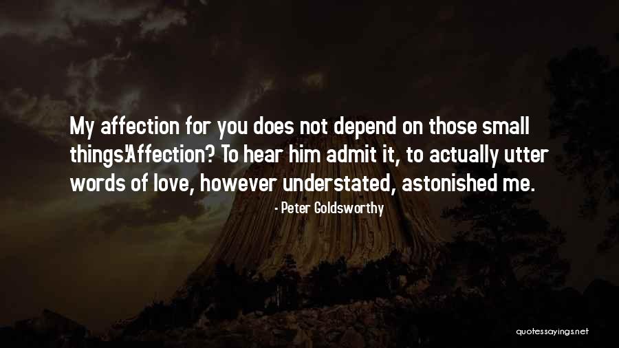 Admit It You Love Me Quotes By Peter Goldsworthy Admit It You Love Me Quotes By Peter Goldsworthy