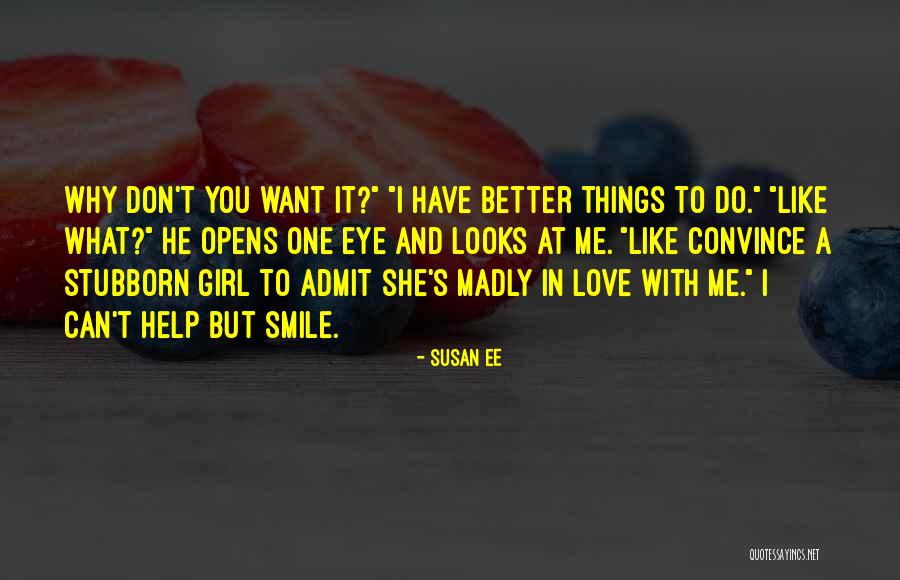Admit It You Love Me Quotes By Susan Ee Admit It You Love Me Quotes By Susan Ee