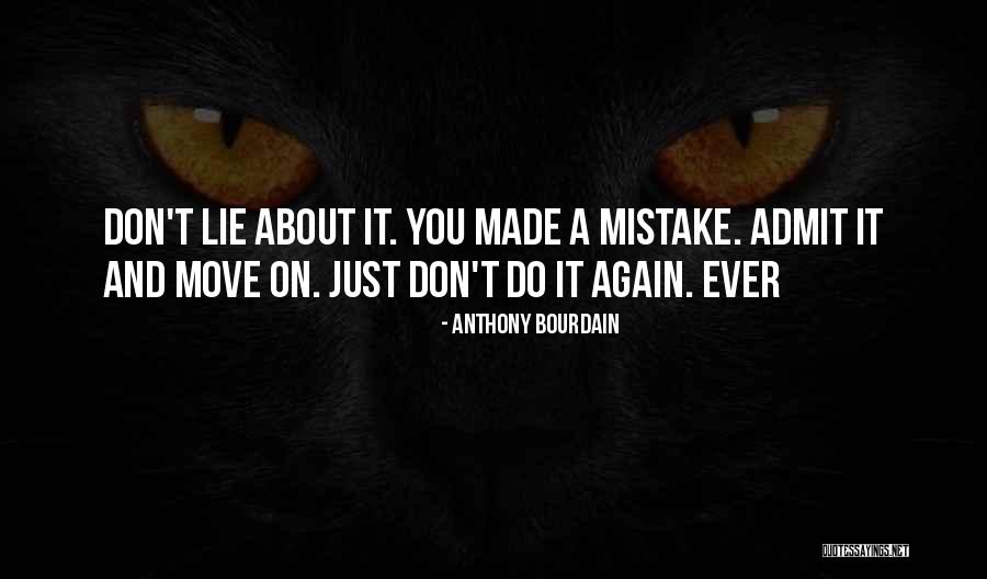 Admit Mistake Quotes By Anthony Bourdain Admit Mistake Quotes By Anthony Bourdain