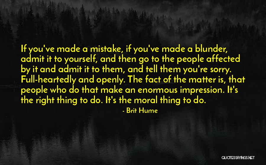 Admit Mistake Quotes By Brit Hume Admit Mistake Quotes By Brit Hume