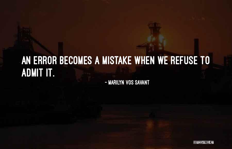 Admit Mistake Quotes By Marilyn Vos Savant Admit Mistake Quotes By Marilyn Vos Savant