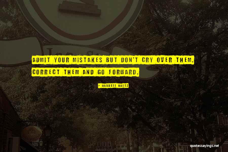 Admit Mistake Quotes By Maxwell Maltz Admit Mistake Quotes By Maxwell Maltz