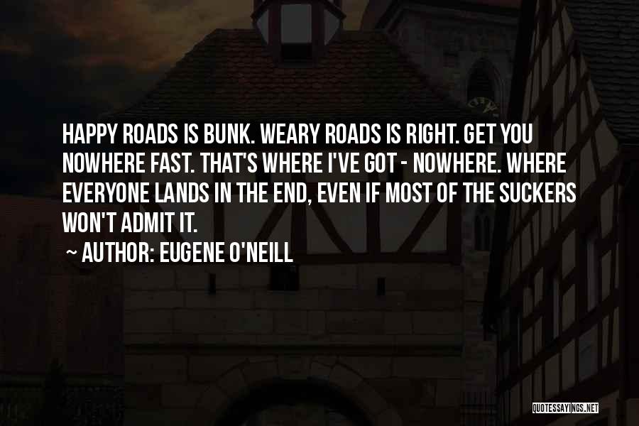 Admit Quotes By Eugene O'Neill