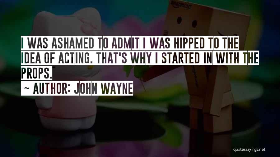 Admit Quotes By John Wayne