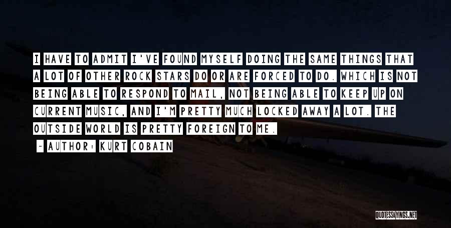 Admit Quotes By Kurt Cobain