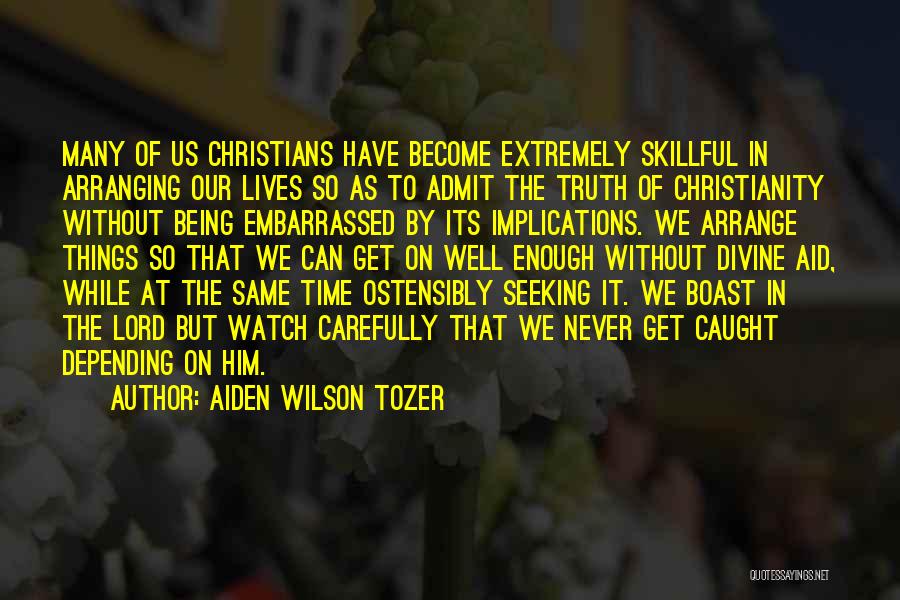 Admit The Truth Quotes By Aiden Wilson Tozer