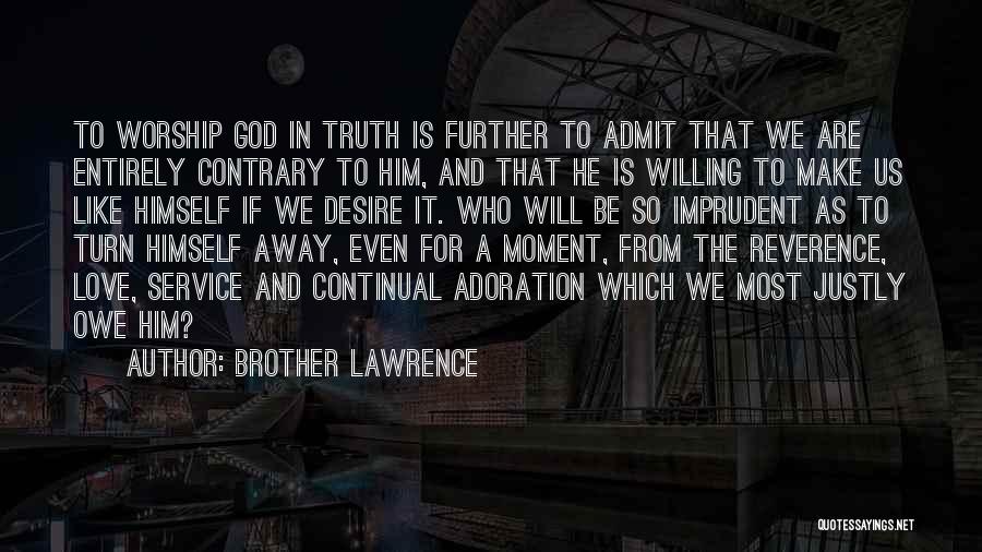 Admit The Truth Quotes By Brother Lawrence