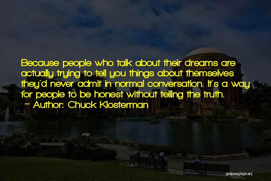 Admit The Truth Quotes By Chuck Klosterman