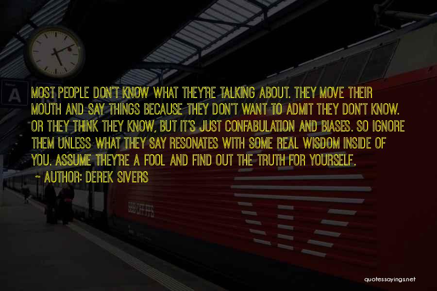 Admit The Truth Quotes By Derek Sivers