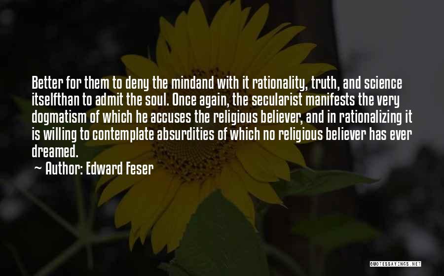 Admit The Truth Quotes By Edward Feser