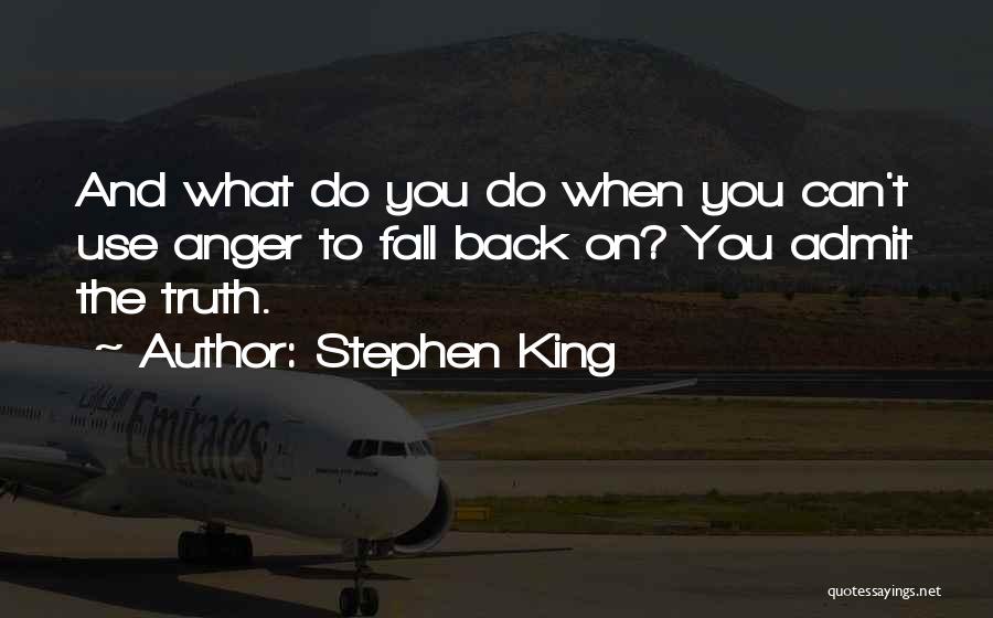 Admit The Truth Quotes By Stephen King