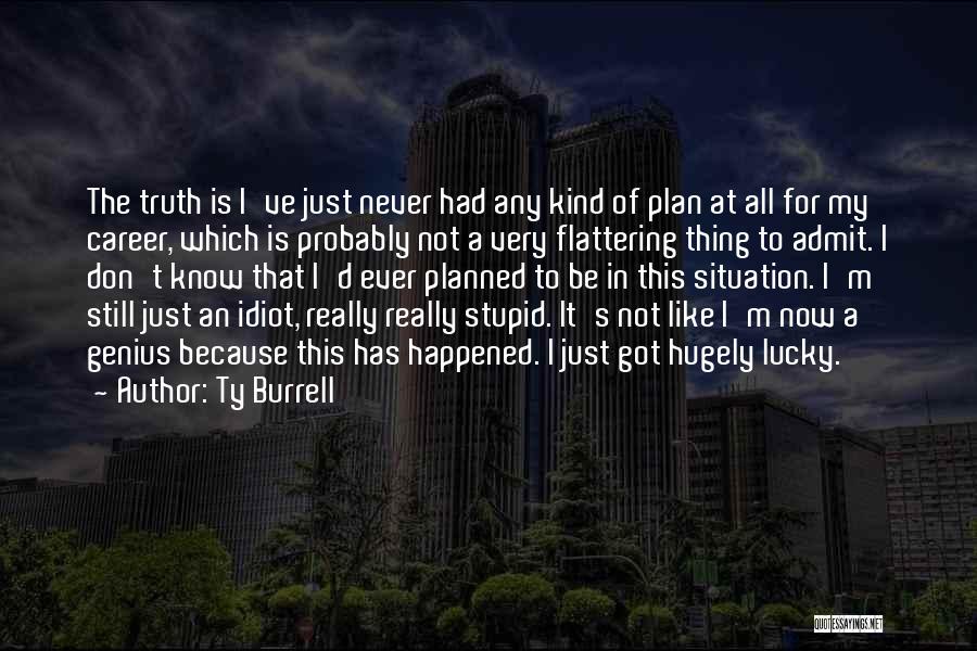 Admit The Truth Quotes By Ty Burrell